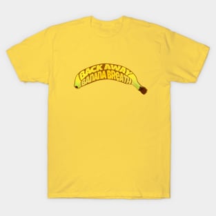 Back Away, Banana Breath (I Think You Should Leave) T-Shirt